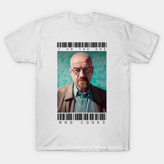 I am the one who cooks - Breaking Bad T-Shirt by liminal pop